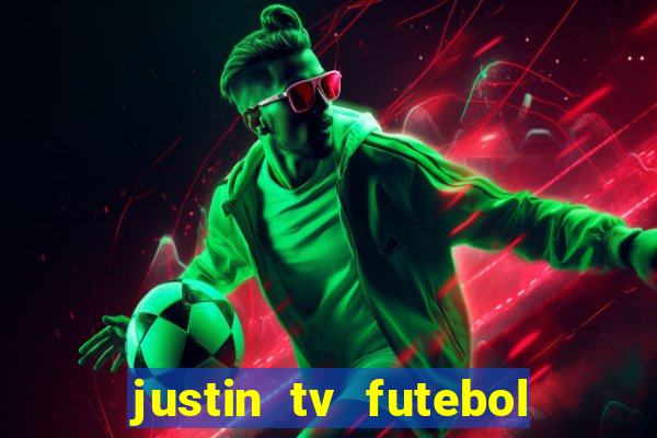 justin tv futebol ao vivo